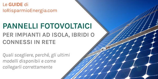 Pannelli fotovoltaici per impianti ibridi, ad isola o connessi in rete