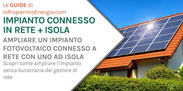 Ampliare un impianto fotovoltaico connesso a rete con uno ad isola