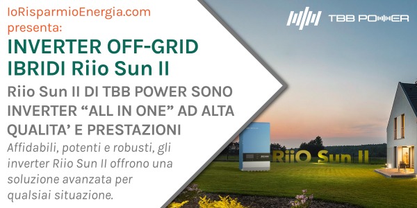 Riio Sun II by TBB Power: inverter fotovoltaici ibridi off-grid di altissima qualità ed elevate prestazioni